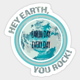 Hey Earth, You Rock! ocean blue Earth day every day, climate change, global warming Sticker